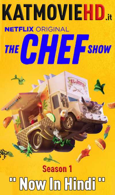 The Chef Show S01 All Episodes Dual Audio [ Hindi Dubbed + English] (Netflix TV Series)